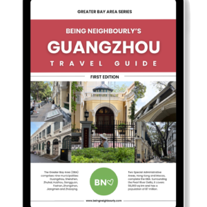 Being Neighbourly's Guide to Guangzhou