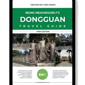 Being Neighbourly’s Guide To Dongguan (Coming Soon)